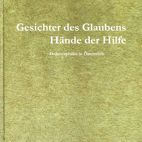 Cover des Buches „Gesichter des Glaubens – Hände der Hilfe“. / Ordensgemeinschaften Österreich Das Bild zeigt den Cover des Buches „Gesichter des Glaubens – Hände der Hilfe“.